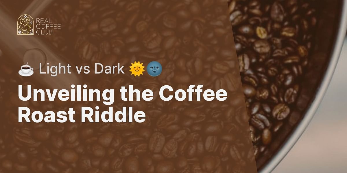 What is the difference between light and dark roast coffees?